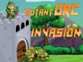                                                                        Mutant Orc Invasion ﻞﯿﮭﮐ