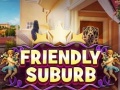                                                                       Friendly suburb ﻞﯿﮭﮐ