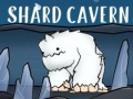                                                                       Shard Cavern ﻞﯿﮭﮐ