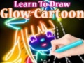                                                                       Learn to Draw Glow Cartoon ﻞﯿﮭﮐ