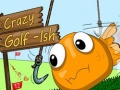                                                                       Crazy Golf-Ish ﻞﯿﮭﮐ