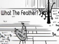                                                                       What the Feather? ﻞﯿﮭﮐ