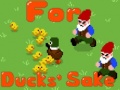                                                                       For Duck's Sake ﻞﯿﮭﮐ