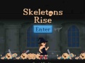                                                                       Skeletons Rise ﻞﯿﮭﮐ