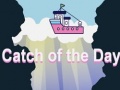                                                                       Catch of the Day ﻞﯿﮭﮐ