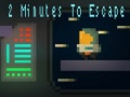                                                                       2 Minutes to Escape ﻞﯿﮭﮐ