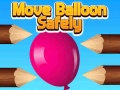                                                                       Move Balloon Safely ﻞﯿﮭﮐ