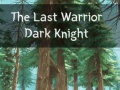                                                                       The Last Warrior Dark Knight ﻞﯿﮭﮐ