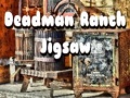                                                                       Deadman Ranch Jigsaw ﻞﯿﮭﮐ