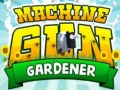                                                                       Machine Gun Gardener ﻞﯿﮭﮐ