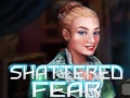                                                                       Shattered Fear ﻞﯿﮭﮐ