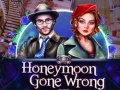                                                                       Honeymoon Gone Wrong ﻞﯿﮭﮐ