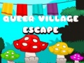                                                                       Queer Village Escape ﻞﯿﮭﮐ