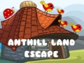                                                                       Anthill Land Escape ﻞﯿﮭﮐ