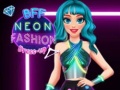                                                                       BFF Neon Fashion Dress Up ﻞﯿﮭﮐ