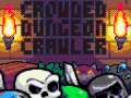                                                                       Crowded Dungeon Crawler ﻞﯿﮭﮐ