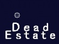                                                                       Dead Estate ﻞﯿﮭﮐ