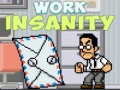                                                                       Work Insanity ﻞﯿﮭﮐ