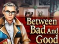                                                                       Between Bad and Good ﻞﯿﮭﮐ
