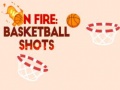                                                                       On fire: basketball shots ﻞﯿﮭﮐ