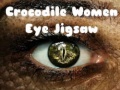                                                                       Crocodile Women Eye Jigsaw ﻞﯿﮭﮐ