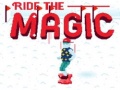                                                                       Ride the Magic ﻞﯿﮭﮐ