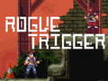                                                                       Rogue Trigger ﻞﯿﮭﮐ