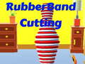                                                                       Rubber Band Cutting ﻞﯿﮭﮐ