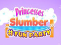                                                                       Princesses Slumber Fun Party ﻞﯿﮭﮐ