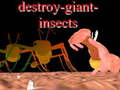                                                                       Destroy giant insects ﻞﯿﮭﮐ