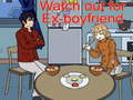                                                                       Watch out for Ex-boyfriend ﻞﯿﮭﮐ