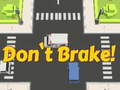                                                                       Don't Brake! ﻞﯿﮭﮐ