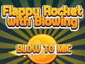                                                                      Flappy Rocket Playing with Blowing to Mic ﻞﯿﮭﮐ