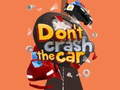                                                                       Don't Crash the Car ﻞﯿﮭﮐ