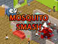                                                                       Mosquito Smash ﻞﯿﮭﮐ