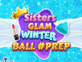                                                                       Sisters Glam Winter Ball Prep ﻞﯿﮭﮐ