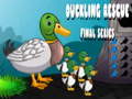                                                                       Duckling Rescue Final Episode ﻞﯿﮭﮐ