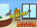                                                                       Break Free The Museum ﻞﯿﮭﮐ