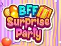                                                                       BFF Surprise Party ﻞﯿﮭﮐ