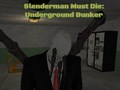                                                                      Slenderman Must Die: Underground Bunker ﻞﯿﮭﮐ