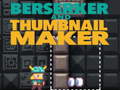                                                                       Berserker and Thumbnail Maker ﻞﯿﮭﮐ