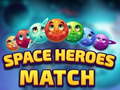                                                                       Space Heroes Match ﻞﯿﮭﮐ