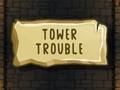                                                                       Tower Trouble ﻞﯿﮭﮐ