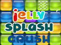                                                                       Jelly Splash Crush ﻞﯿﮭﮐ