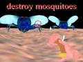                                                                       destroy mosquitoe ﻞﯿﮭﮐ