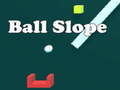                                                                      Ball Slope ﻞﯿﮭﮐ