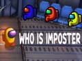                                                                       Who Is The Imposter ﻞﯿﮭﮐ