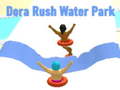                                                                       Dora Rush Water Park ﻞﯿﮭﮐ