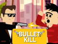                                                                       Bullet Kill ﻞﯿﮭﮐ