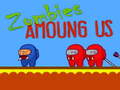                                                                       Zombies Amoung Us ﻞﯿﮭﮐ